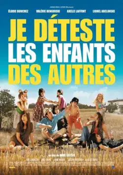 Ненавижу чужих детей / Je déteste les enfants des autres (2007) фильм скачать через торрет бесплатно в хорошем качестве