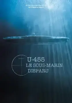 U-455. Тайна пропавшей субмарины / U-455, le sous-marin disparu (2013) фильм скачать через торрет бесплатно в хорошем качестве