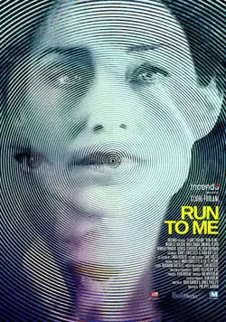 Беги ко мне / Run to Me (2016) фильм скачать через торрет бесплатно в хорошем качестве