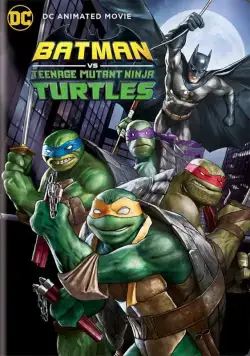 Бэтмен против Черепашек-ниндзя / Batman vs Teenage Mutant Ninja Turtles (2019) мультфильм скачать через торрет бесплатно в хорошем качестве