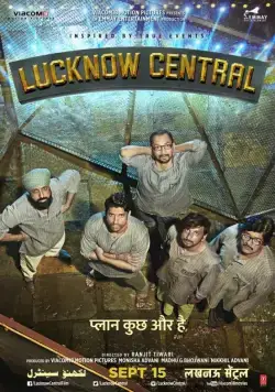 Тюрьма «Лакхнау Централ» / Lucknow Central (2017) фильм скачать через торрет бесплатно в хорошем качестве