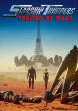 Звёздный десант: Предатель Марса / Starship Troopers: Traitor of Mars (2017) мультфильм скачать через торрет бесплатно в хорошем качестве