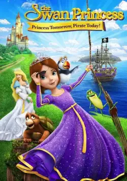 Принцесса Лебедь: Пират или принцесса? / The Swan Princess: Princess Tomorrow, Pirate Today! (2016) мультфильм скачать через торрет бесплатно в хорошем качестве