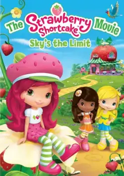 Шарлотта Земляничка: Выше небес / The Strawberry Shortcake Movie: Sky's the Limit (2009) мультфильм скачать через торрет бесплатно в хорошем качестве
