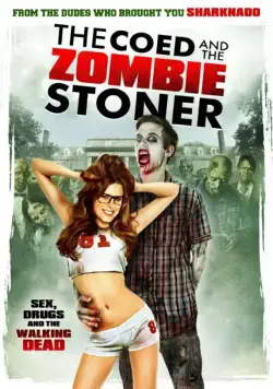 Студентка и зомбяк-укурыш / The Coed and the Zombie Stoner (2014) фильм скачать через торрет бесплатно в хорошем качестве