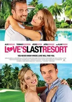 Последнее пристанище любви / Love's Last Resort (2017) фильм скачать через торрет бесплатно в хорошем качестве