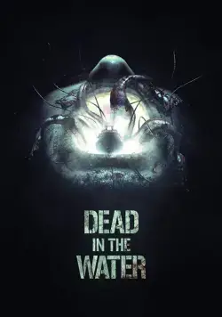 Смерть на воде / Dead in the Water (2018) фильм скачать через торрет бесплатно в хорошем качестве