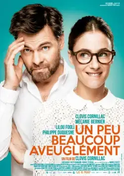 Мало, много, слепо / Un peu, beaucoup, aveuglément! (2015) фильм скачать через торрет бесплатно в хорошем качестве