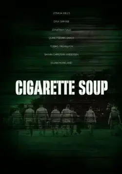 Суп из сигарет / Cigarette Soup (2017) фильм скачать через торрет бесплатно в хорошем качестве