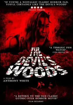 Леса дьявола / The Devil's Woods (2015) фильм скачать через торрет бесплатно в хорошем качестве