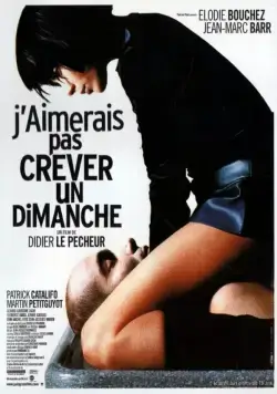 Я бы не хотел умереть в воскресенье / J'aimerais pas crever un dimanche (1998) фильм скачать через торрет бесплатно в хорошем качестве