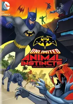 Безграничный Бэтмен: Животные инстинкты / Batman Unlimited: Animal Instincts (2015) мультфильм скачать через торрет бесплатно в хорошем качестве