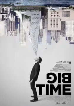 Большие перемены / Big Time (2017) фильм скачать через торрет бесплатно в хорошем качестве
