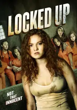 За решёткой / Locked Up (2017) фильм скачать через торрет бесплатно в хорошем качестве