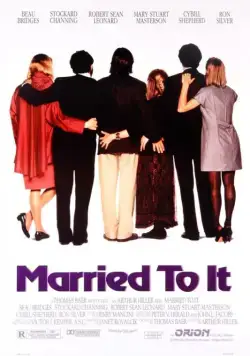 И в горе, и в радости / Married to It (1991) фильм скачать через торрет бесплатно в хорошем качестве