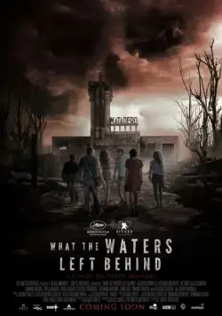Что воды оставили позади / What the water left behind (2017) фильм скачать через торрет бесплатно в хорошем качестве