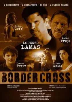 Пересечение границы / BorderCross (2017) фильм скачать через торрет бесплатно в хорошем качестве