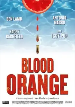 Кровавый апельсин / Blood Orange (2016) фильм скачать через торрет бесплатно в хорошем качестве