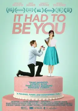 Им должен быть ты / It Had to Be You (2015) фильм скачать через торрет бесплатно в хорошем качестве