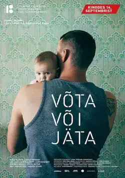 Взять или уйти / Võta või jäta (2018) фильм скачать через торрет бесплатно в хорошем качестве