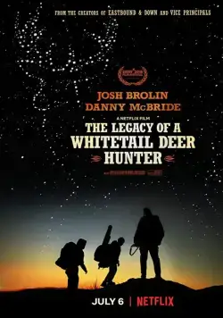 Наследие охотника на белохвостого оленя / The Legacy of a Whitetail Deer Hunter (2018) фильм скачать через торрет бесплатно в хорошем качестве