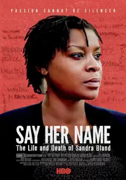 Назови ее имя: Жизнь и смерть Сандры Бланд / Say Her Name: The Life and Death of Sandra Bland (2018) фильм скачать через торрет бесплатно в хорошем качестве