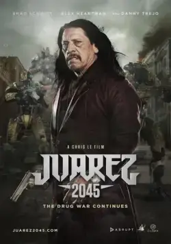 Хуарес 2045 / Juarez 2045 (2017) фильм скачать через торрет бесплатно в хорошем качестве