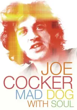 Джо Кокер: Бешеный пес с душой / Joe Cocker: Mad Dog with Soul (2017) фильм скачать через торрет бесплатно в хорошем качестве