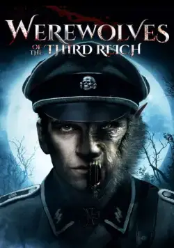 Оборотни Третьего рейха / Werewolves of the Third Reich (2017) фильм скачать через торрет бесплатно в хорошем качестве