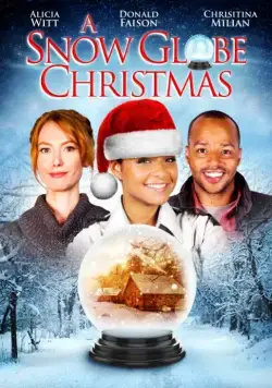 Снежный шар / A Snow Globe Christmas (2013) фильм скачать через торрет бесплатно в хорошем качестве