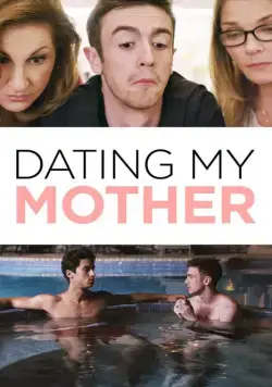 Свидание моей мамы / Dating My Mother (2017) фильм скачать через торрет бесплатно в хорошем качестве
