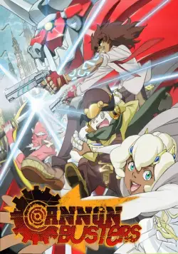Приятели с пушками / Cannon Busters (2019) cериал мультфильм аниме скачать через торрет бесплатно в хорошем качестве