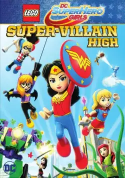 Lego DC: Супердевочки. Школа Суперзлодеев / Lego DC Super Hero Girls: Super-Villain High (2018) мультфильм скачать через торрет бесплатно в хорошем качестве