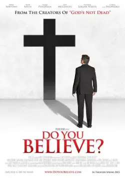 Ты веришь? / Do You Believe? (2015) фильм скачать через торрет бесплатно в хорошем качестве