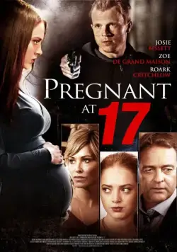 Беременна в семнадцать / Pregnant at 17 (2016) фильм скачать через торрет бесплатно в хорошем качестве