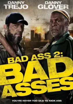 Крутые чуваки / Bad Ass 2: Bad Asses (2013) фильм скачать через торрет бесплатно в хорошем качестве