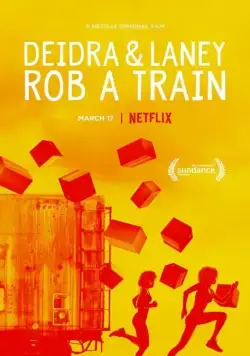 Дейдра и Лани грабят поезд / Deidra & Laney Rob a Train (2017) фильм скачать через торрет бесплатно в хорошем качестве