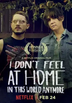 В этом мире я больше не чувствую себя как дома / I Don't Feel at Home in This World Anymore. (2016) фильм скачать через торрет бесплатно в хорошем качестве