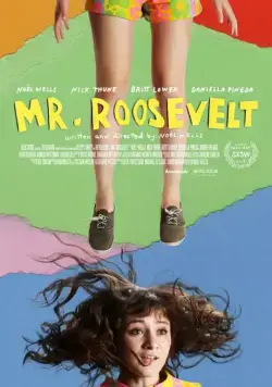Мистер Рузвельт / Mr. Roosevelt (2017) фильм скачать через торрет бесплатно в хорошем качестве