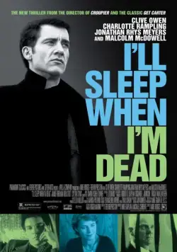 Засну, когда умру / I'll Sleep When I'm Dead (2003) фильм скачать через торрет бесплатно в хорошем качестве