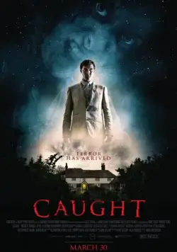 Пойманный / Caught (2017) фильм скачать через торрет бесплатно в хорошем качестве