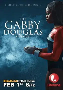 История Габриэль Дуглас / The Gabby Douglas Story (2014) фильм скачать через торрет бесплатно в хорошем качестве