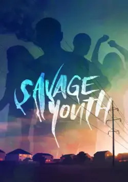 Дикая молодость / Savage Youth (2018) фильм скачать через торрет бесплатно в хорошем качестве