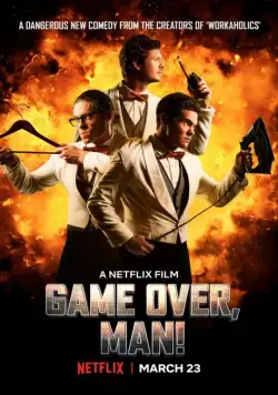 Игра окончена, чувак! / Game Over, Man! (2018) фильм скачать через торрет бесплатно в хорошем качестве