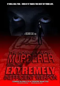 Ужасно медленный убийца с крайне неэффективным оружием / The Horribly Slow Murderer with the Extremely Inefficient Weapon (2008) фильм скачать через торрет бесплатно в хорошем качестве