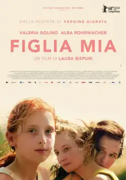 Дочь моя / Figlia mia (2018) фильм скачать через торрет бесплатно в хорошем качестве
