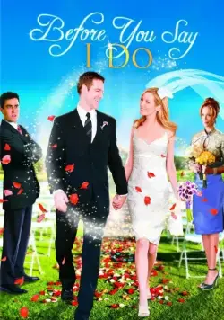 Прежде, чем ты скажешь «да» / Before You Say «I Do» (2009) фильм скачать через торрет бесплатно в хорошем качестве