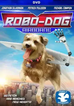 Робопёс: Авиационный / Robo-Dog: Airborne (2017) фильм скачать через торрет бесплатно в хорошем качестве