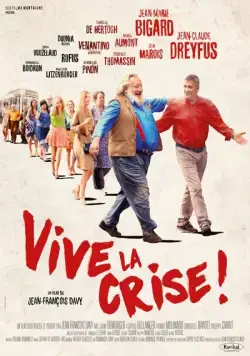 Да здравствует кризис / Vive la crise (2017) фильм скачать через торрет бесплатно в хорошем качестве