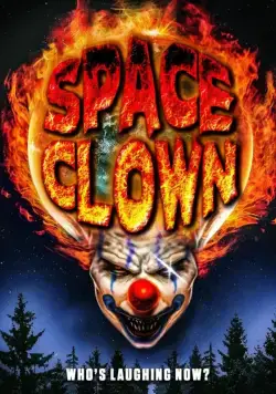 Клоун из космоса / Space Clown (2016) фильм скачать через торрет бесплатно в хорошем качестве
